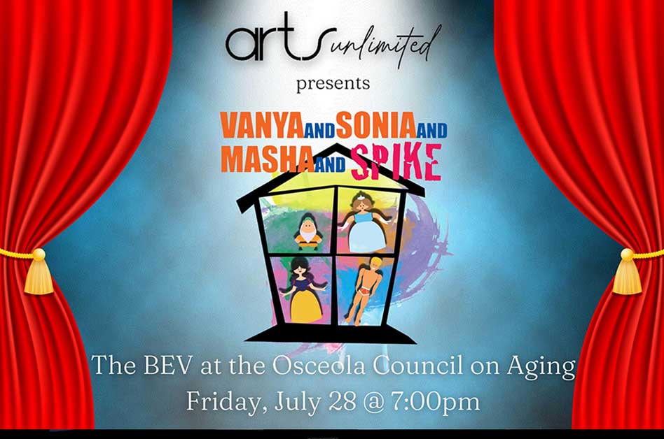 An Evening Of Comedy And Drama Arts Unlimited Presents Vanya And Sonia And Masha And Spike At 