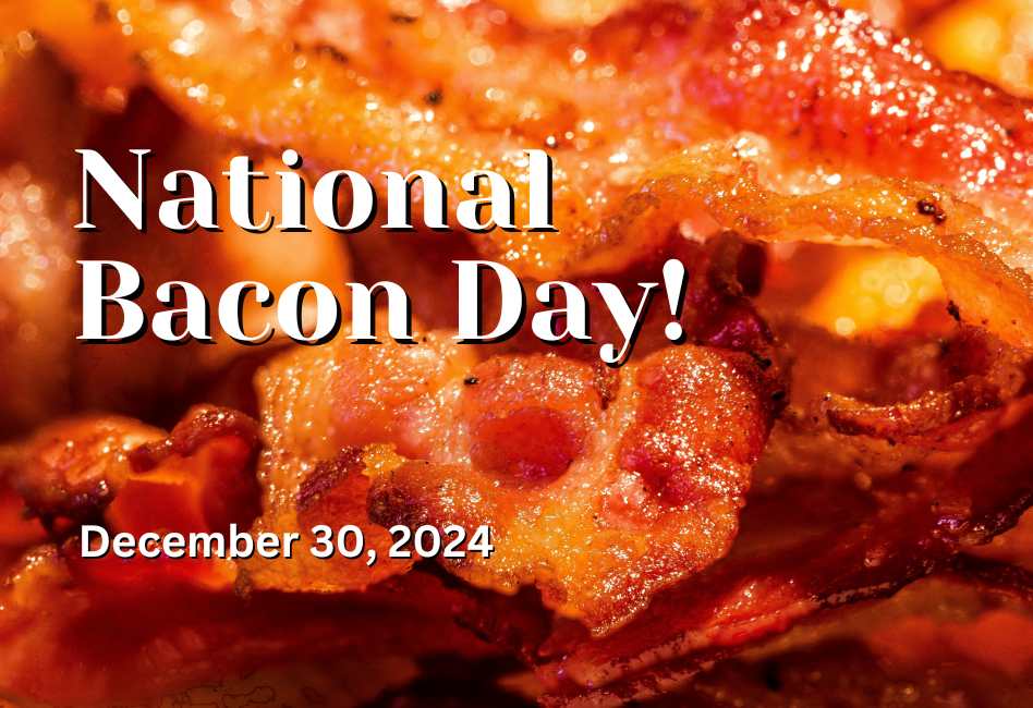 Sizzling Celebrations Embracing National Bacon Day