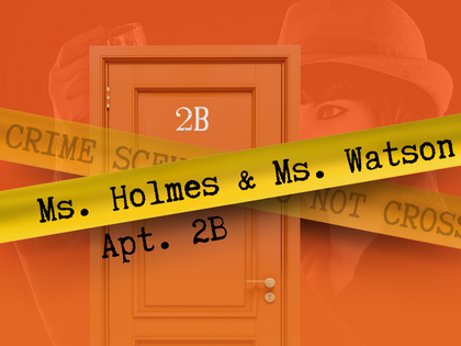 Osceola Arts Presents: Ms. Holmes & Ms. Watson – Apt. 2B